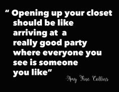 I agree with this, only my closet is far from being a good party! It's more like a party I dread going to!