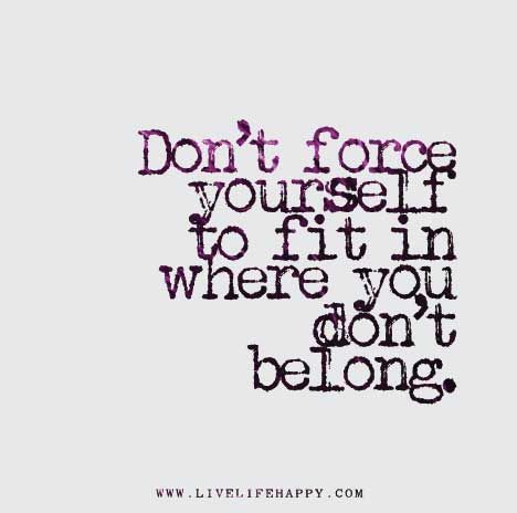 LifeLessons-Don't-fit-in-where-youdonot-belong