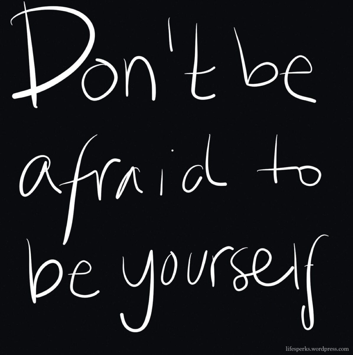 inspiration-don't-be-afraid-be-yourself