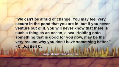change-we-cant-be-afraid-of-change-encouraging-quotes-change-quotes-inspirational-quotes