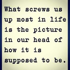 How-to-react-to-difficult-situations-life-is-not-the-picture-in-our-heads-how-its-supposed-to-be
