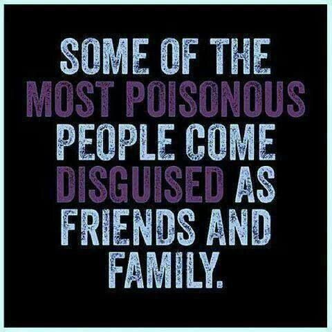 Poisonous-people-can-be-disguid=sed-as-friends-or-family
