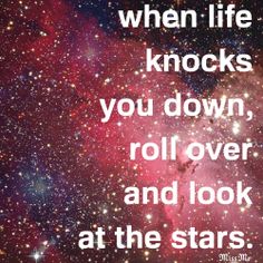 how-to-deal-with-life-problems-roll-over-look-at-the-stars-when-life-knocks-youdown