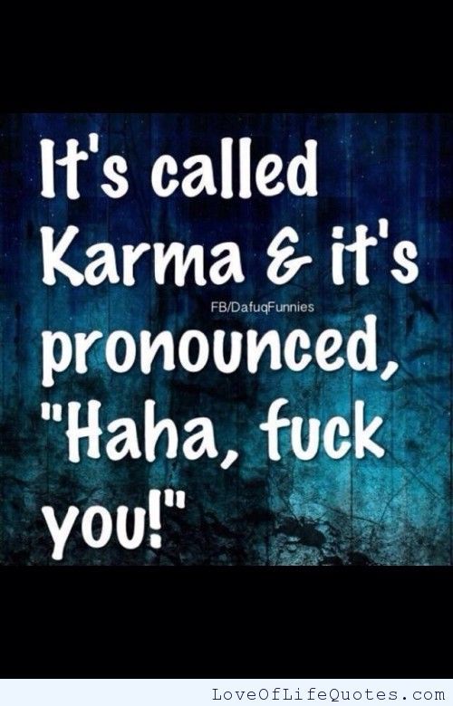 Treat-people-like-shit-Karma-will-say-fuck-you-to-them