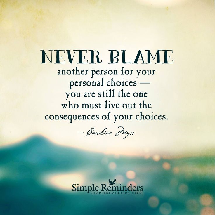 blame-never-blame-aother-for-your-choices