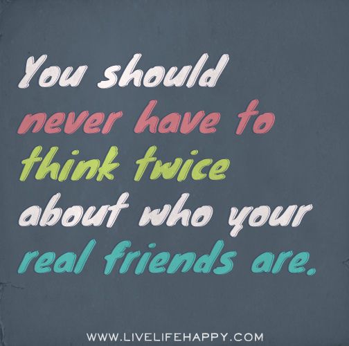 deadbeats-don't ever-think-twice-to-have-to-find-out-who-your-real-friends-are